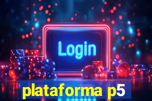 plataforma p5